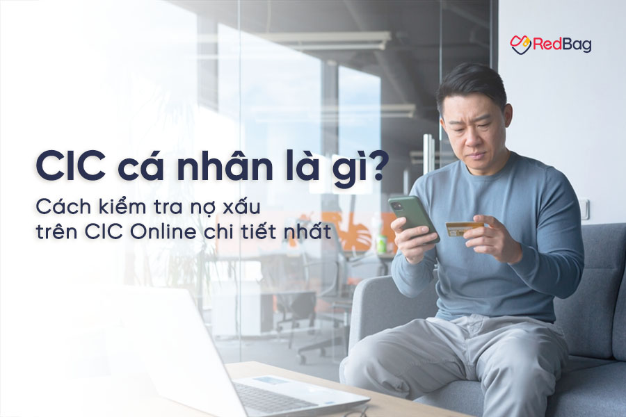 CIC cá nhân là gì? Cách kiểm tra nợ xấu trên CIC Online chi tiết