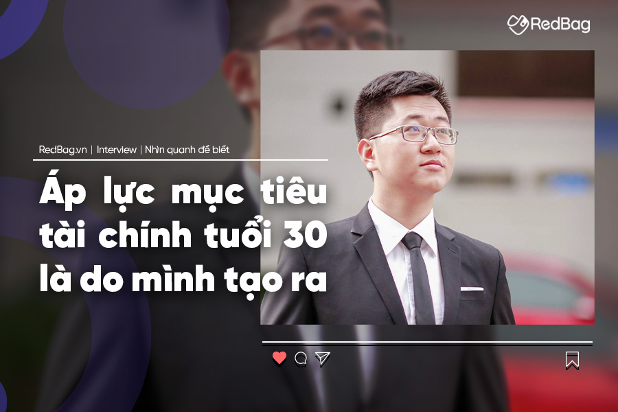 Vũ Nhật Khánh: “Áp lực mục tiêu tài chính tuổi 30 là do mình tạo ra”